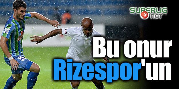 Bu onur Rizespor'un