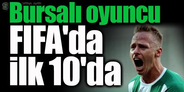 Bursasporlu futbolcu FIFA'da ilk 10'da