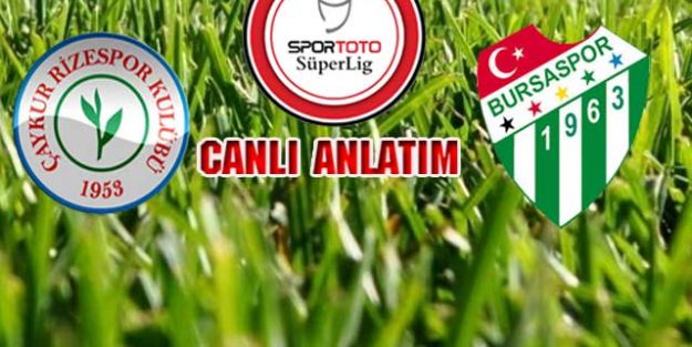 Ç.Rizespor - Bursaspor Canlı Anlatım