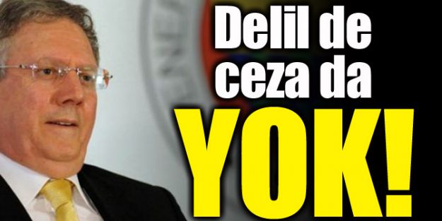 Delil de yok, ceza da yok