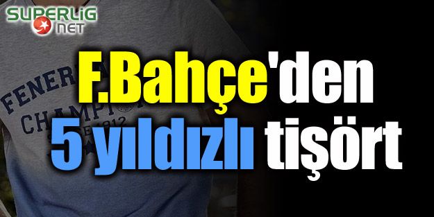 Fenerbahçe'den 5 yıldızlı tişört