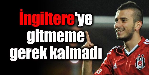 "İngiltere'ye gitmeme gerek kalmadı"