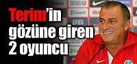 Terim'in gözüne giren 2 futbolcu